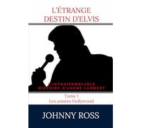 L'étrange destin d'Elvis: L'invraisemblable histoire d'André Lambert