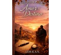 Letras de Plata: Amor y Destino: Una historia de amor que trasciende el tiempo, la memoria y el destino