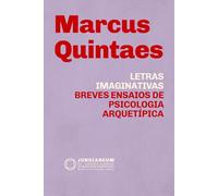 Letras Imaginativas: Breves ensaios de Psicologia Arquetípica (Jungianeum: Re-Covered Classics in Analytical Psychology, curated by Stefano Carpani)