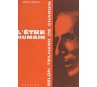 Lêtre Humain Selon Teilhard De Chardin (ebook)