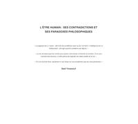 L'ÊTRE HUMAIN : SES CONTRADICTIONS ET SES PARADOXES PHILOSOPHIEQUES
