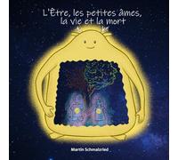 LÊtre, les petites âmes, la vie et la mort