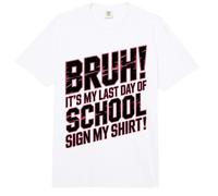 Letrero automático para niñas Besties Bruh It's MY Last Day of School Comfort Colors Adult Heavyweight T-Shirt