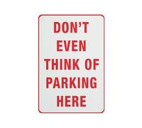 Letrero con texto en inglés "Don'T Even Think Of Parking Here", lámina de aluminio de grado 8 x 12, resistente a la intemperie, impermeable, fácil de montar