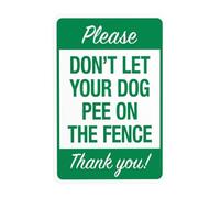 Letrero de advertencia de agradecimiento con texto en inglés "Please Don't Let Your Dog Pee On The Fence Thank You", letrero de metal de seguridad para negocios, hogar, pared, precaución, decoración