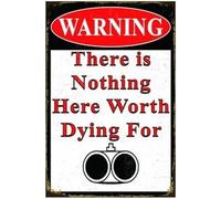 Letrero de advertencia de metal de "No hay nada por lo que valga la pena morir", divertido letrero de prohibido el paso, para jardín, garaje, granja, decoración de pared, placa para exteriores, para