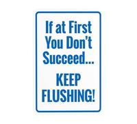 Letrero de advertencia de seguridad para el baño con texto en inglés "If At First You Don't Succee Keep Flushing", para el hogar, negocios, interiores, carretera, patio, garaje, calle, pared