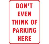 Letrero de aluminio con texto en inglés "Don T Even Think Of Parking Here" para exteriores de 12 x 8 pulgadas, tinta UV impresa para casa y negocios