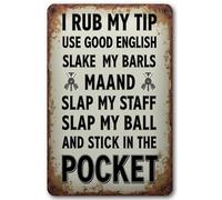 Letrero de aluminio con texto en inglés "I Rub My Tip Use Good English Stroke My Shaft Slap My Balls and Stick It in The Pocket Yeah I Play Pool", accesorios de metal, póster de regalo, 30,5 x 20,3 cm