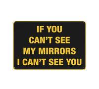 Letrero de aluminio con texto en inglés "If You Can'T See My Mirrors I Can'T See You", 30,5 x 20,3 cm, con protección UV, impermeable, resistente a la intemperie y a la decoloración, 4 agujeros