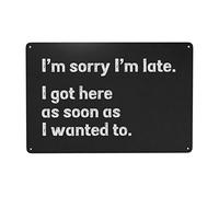 Letrero de aluminio con texto en inglés "I'm Sorry I'M Late I Got Here As Soon As I Wanted To To - Letrero de aluminio para decoración de interiores y exteriores, decoración del hogar, accesorios de