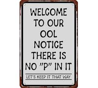 Letrero de aluminio con texto en inglés "Welcome to Our Ool Notice There is No Pee in It Let's Keep It That Way", letrero de aluminio para puerta exterior, hogar, cueva, garaje, bar, decoración retro