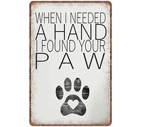 Letrero de aluminio con texto en inglés "When i need a hand, i found your paw" ("When i need a hand, i found your paw", cita de perro, regalo para amantes de los perros, decoración de metal