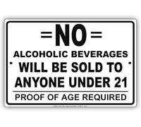 Letrero de aluminio de 30,5 x 40,6 cm con texto en inglés "No Alcoholic Beverages Will Be Sold to Anyone Under 21 Proof of Age Required Alert Caution Warning Avis"