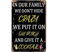 Letrero de aluminio de 30.5 x 40.6 cm con texto en inglés "Our Family We Don't Hide Crazy We Put It On The Porch and Give It A Cocktail Funny Retro Bar Coffee Club Pub Gift Wall Decor Sign