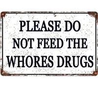 Letrero de aluminio divertido de 30.5 x 40.6 cm, con texto en inglés "Please Do Not Feed The Whores Drugs", decoración de habitación, regalo de broma para dormitorio universitario, vintage, de metal