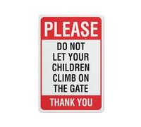 Letrero de aluminio impreso con texto en inglés "Please Do Not Let Your Children Climb On The Gate" para exteriores, 12 x 8 pulgadas, resistente a la intemperie y seguridad para el hogar o el negocio