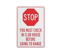 Letrero de aluminio reflectante con texto en inglés "Stop You Must Check In Club House Before Going To Range", 30,5 x 20,3 cm, con protección UV, impermeable, resistente a la intemperie y a la