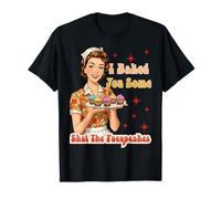 Letrero de camisa "I Baked You Some Shut The Fucupcakes" Camiseta