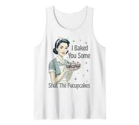 Letrero de camisa "I Baked You Some Shut The Fucupcakes" Camiseta sin Mangas