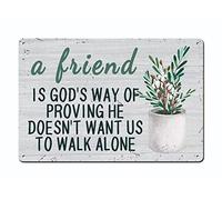 Letrero de charla pequeña con texto en inglés "A Friend is God's Way of Proving He Doesn't Want Us to Walk Alone" - Letrero de metal de 12 x 16 pulgadas, regalo para cumpleaños de amistad, citas