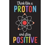 Letrero de estaño divertido con texto en inglés "Think Like a Proton Stay Positive Science Classroom" para el aula, novedoso y divertido para el hogar, baño, patio, bar, póster decorativo de estaño