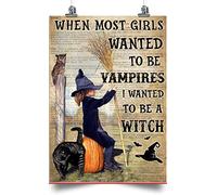 Letrero de estaño para decoración de Pascua, con texto en inglés "When Most Girls Want to Be Vampires, I Wanted to Be A Witch", letrero de metal para el hogar, café, bar, día de la madre, decoración