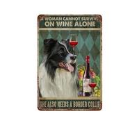 Letrero de estaño vintage con texto en inglés "A Woman Cannot Survive On Wine Alone She Also Needs A Border Collie", decoración de pared retro para el hogar, cafeterías, oficinas, tiendas, pubs
