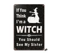 Letrero de hierro con texto en inglés "If You Think I'M A Witch", aspecto vintage, 20 x 30 cm, para decoración del hogar, cocina, baño, granja, jardín, garaje, citas inspiradoras, decoración de pared