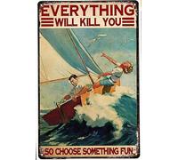 Letrero de hojalata con texto en inglés «Everything Will Kill You So Choose Something Fun» de yate de vela, diseño de navegación, viajes, viviendo en el mar, lago, decoración de casa, letrero de metal
