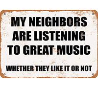 Letrero de hojalata con texto en inglés "My Neighbors are Listening to Great Music Whether They Like IT OR NOT 8 x 12 pulgadas
