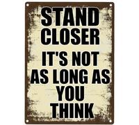 Letrero de hojalata con texto "Stand Closer It's as Long as You Think", decoración de metal, no se permite el paso, letreros novedosos, pintura de hojalata, placa retro para el hogar, cocina, póster,