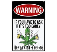 Letrero de lata de advertencia con texto en inglés "If You Have To Ask If It's Too Early Then We Can't Be Friends" - Placa de metal retro para jardín, bar, hogar, cocina, cafeterías, oficina, tienda