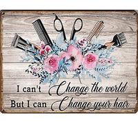 Letrero de lata de metal vintage "I Can't Change The World I Can Change Your Hair Horizontal de hojalata para peluquería, decoración de pared, decoración de granja, 8 x 12 pulgadas