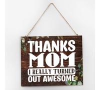 Letrero de madera con texto en inglés «Thank Mom, I Really Turned Out Awesome!» para decoración del hogar, vintage, letrero de madera rústica para ventana del hogar, sala de estar, 10 x 12 pulgadas