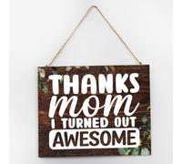 Letrero de madera con texto en inglés "Thanks Mom I Turned Out Awesome Wood" para colgar en la pared, 10 x 12 pulgadas, decoración primitiva, letreros de madera inspiradores para lavandería al aire