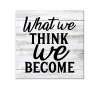 Letrero de madera con texto en inglés "What We Think we Become Become Time" para pared, decoración para el hogar, cocina, sala de estar, cocina, regalo de inauguración de la casa, 12 x 12 pulgadas