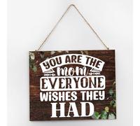 Letrero de madera para colgar en la pared con texto en inglés "You Are The Mom Everyone Wishes They Had" para colgar en la pared de 10 x 12 pulgadas, letreros de madera personalizados para mantel de