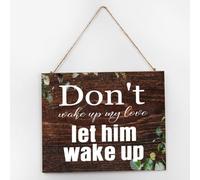 Letrero de madera para decoración de pared personalizado con texto en inglés "Don't Wake Up My Love, Let Him Wake Up Positive", placa de madera de 10 x 12 pulgadas, letrero colgante de madera para