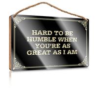 Letrero de madera para el hogar Hard to Be Humble When You're As Great As I Am Letrero de madera Dumb Funny Gifts Letreros de Navidad para decoración del hogar (Color: Color, Tamaño: 23 x 35 cm)