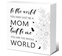 Letrero de madera para mamá, con texto en inglés "To the World You May Just Be A Mom But to me You Are the Whole World", caja de madera, decoración de escritorio para mamá, hogar, dormitorio, día de