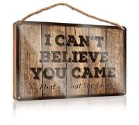 Letrero de madera para puerta delantera exterior con texto en inglés "I Can'T Believe You Came That'S What She Said (15 x 28 cm)