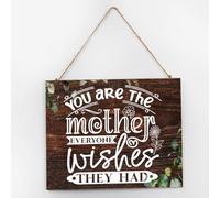 Letrero de madera rústica para el hogar, con texto en inglés "You Are The Mother Everyone Wishes They Had", decoración de pared para casa de campo, letrero rústico de decoración de pared para el hogar