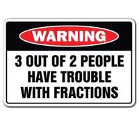 Letrero de metal con texto en inglés "3 Out of 2 People Have Trouble W Fractions" (3 Out of 2 People Have Trouble W Fractions)
