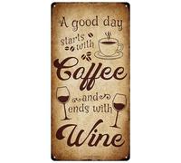 Letrero de metal con texto en inglés "A Good Day Starts With Coffee And Ends With Wine (Un buen día comienza con café y termina con vino) para decoración del hogar, retro, rústico, vintage, cocina,