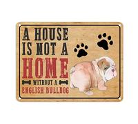 Letrero de metal con texto en inglés "A House is Not A Home Without A English Bulldog You Me and The Dogs" de 12 x 16 pulgadas, resistente a la decoloración, para negocios, hogar, bar, habitación
