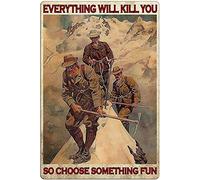 Letrero de metal con texto en inglés "Climbing The Climbing The All Will Kill You, So Please Choose Something Interestinging!", divertida decoración de pared para café, cocina, inodoro, 20,3 x 30,5 cm