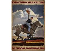 Letrero de metal con texto en inglés "Cowboy and Hosrse Everything Will Kill You So Choose Something Fun", letrero vintage divertido retro de aluminio para el hogar, granja, jardín, bar, baño, cocina