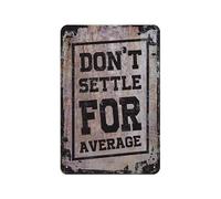 Letrero de metal con texto en inglés "Don't Settle for Average Retro Look 20.3 cm x 30.5 cm, decoración artística para el hogar, gimnasio, granja, jardín, garaje, citas inspiradoras, decoración de