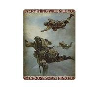 Letrero de metal con texto en inglés "Everything Will Kill You So Choose Something", arte para colgar en hierro, pintura retro para el hogar, cocina, jardín, garaje, decoración de pared, 16 x 12